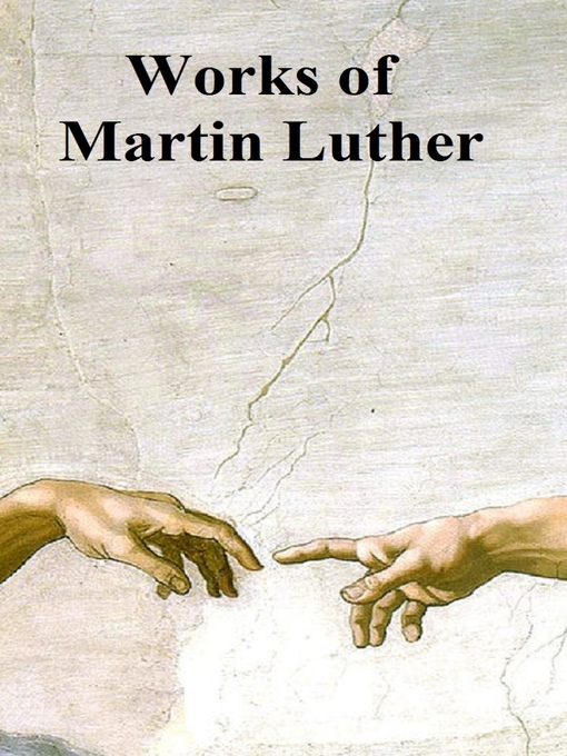 Title details for Works of Martin Luther by Martin Luther - Wait list